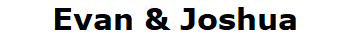 Evan & Joshua