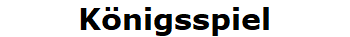 K�nigsspiel
