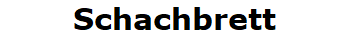 Schachbrett