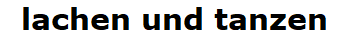 lachen und tanzen